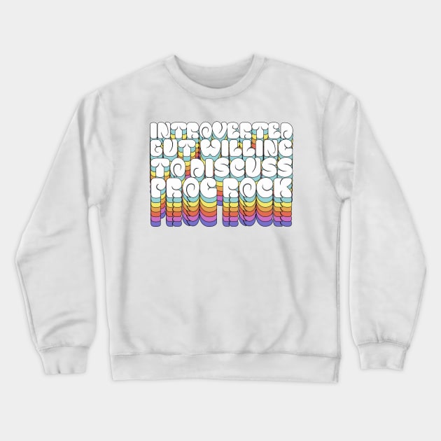 Introverted But Willing To Discuss Prog Rock Crewneck Sweatshirt by DankFutura